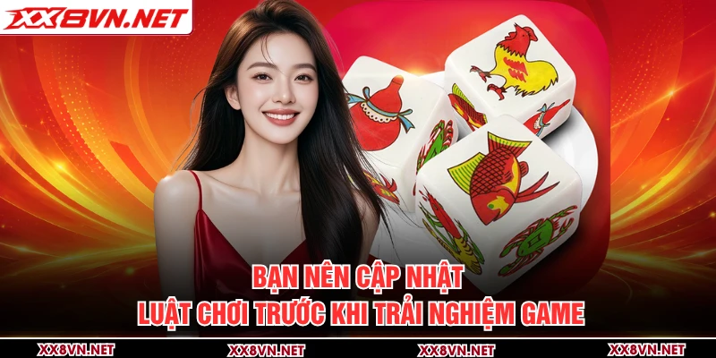 Bạn nên cập nhật luật chơi trước khi trải nghiệm game