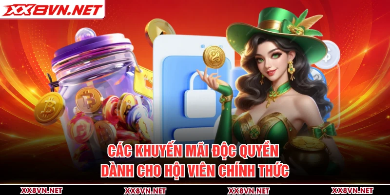 Các khuyến mãi độc quyền dành cho hội viên chính thức