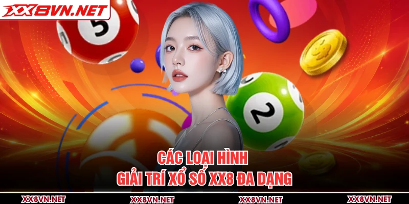 Các loại hình giải trí xổ số XX8 đa dạng