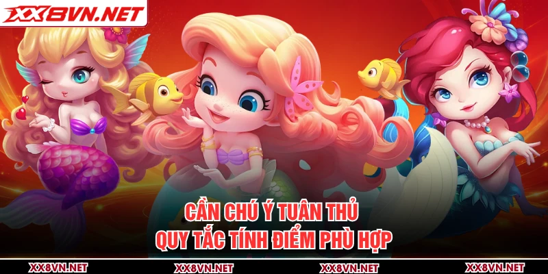 Cần chú ý tuân thủ quy tắc tính điểm phù hợp