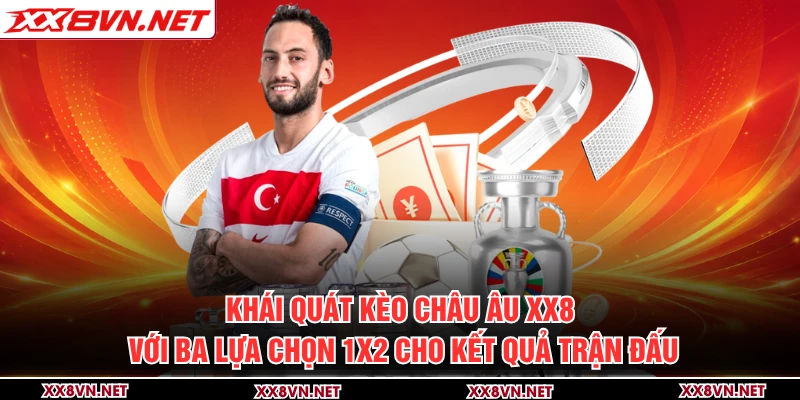 Khái quát kèo châu Âu XX8 với ba lựa chọn 1X2 cho kết quả trận đấu