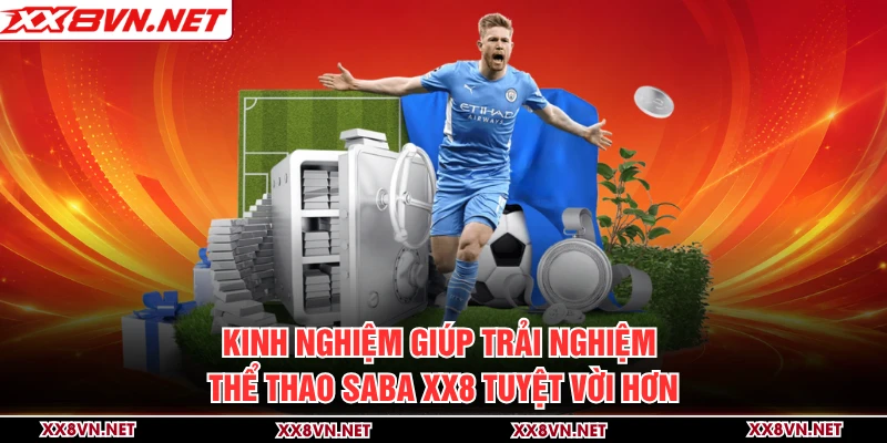 Kinh nghiệm giúp trải nghiệm thể thao Saba XX8 tuyệt vời hơn