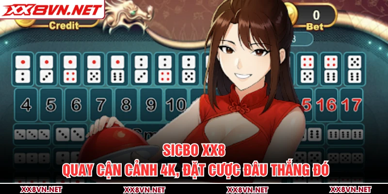 Sicbo XX8 - Quay Cận Cảnh 4k, Đặt Cược Đâu Thắng Đó