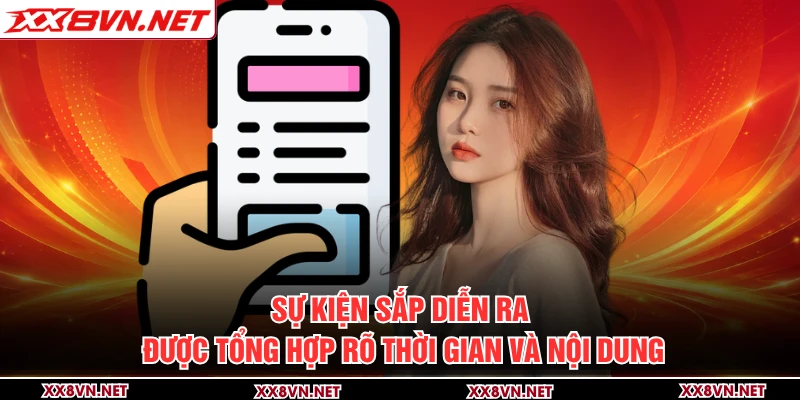 Sự kiện sắp diễn ra được tổng hợp rõ thời gian và nội dung