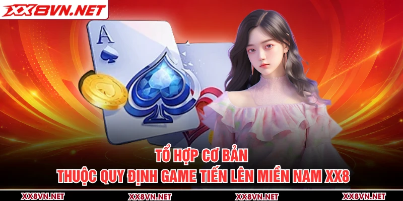 Tổ hợp cơ bản thuộc quy định game Tiến Lên Miền Nam XX8